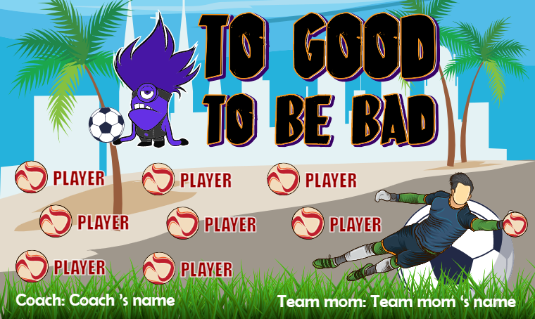 To Good To Be Bad - Soccer Banner