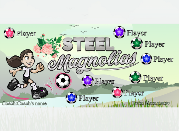 Steel Magnolias - Soccer - Pole Pocket Banner